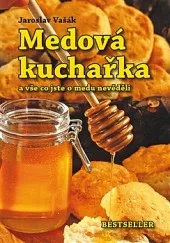 Medová kuchařka a vše co jste o medu nevěděli