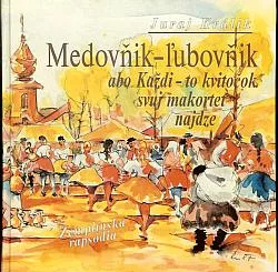 Medovňik-ľubovňik abo Každi - to kvitočok svuj makortet najdze