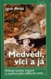 Medvědi, vlci a já