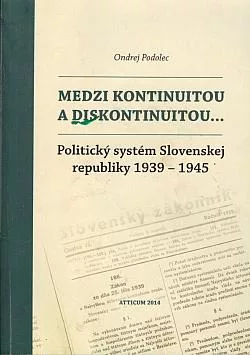 Medzi kontinuitou a diskontinuitou: Politický systém Slovenskej republiky 1939 -1945