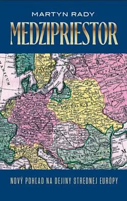 Medzipriestor: Nový pohľad na dejiny strednej Európy