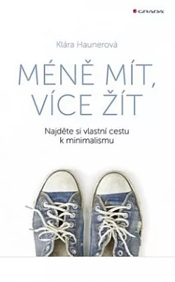 Méně mít, více žít - Najděte si vlastní cestu k minimalismu