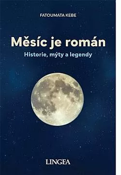 Měsíc je román: Historie, mýty a legendy