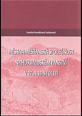 Města a měšťanská společnost na hukvaldském panství v 17. a 18. století