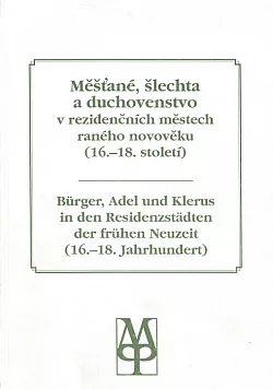 Měšťané, šlechta a duchovenstvo v rezidenčních městech raného novověku (16.-18. století)