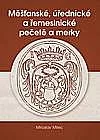 Měšťanské, úřednické a řemeslnické pečetě a merky