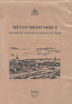 Město mého srdce : novoměstské osobnosti na rozhlasových vlnách