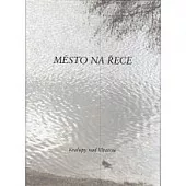 Město na řece. 100 let města Kralupy nad Vltavou