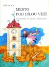 Město pod Bílou věží: vyprávění ze staré Strážnice