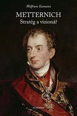 Metternich: Stratég a vizionář