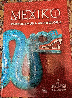 Mexiko - symbolismus a archeologie