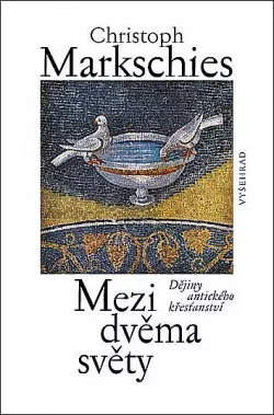Mezi dvěma světy - Dějiny antického křesťanství