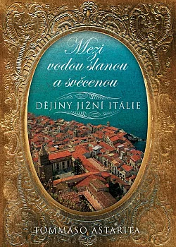 Mezi vodou slanou a svěcenou: Dějiny jižní Itálie