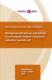 Mezigenerační přenos základních křesťanských hodnot v kontextu sekulární společnosti