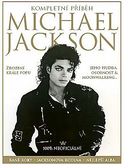 Michael Jackson – Kompletní příběh