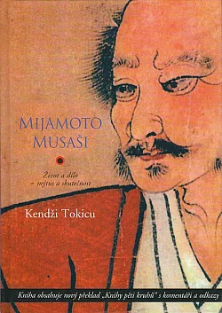 Mijamoto Musaši. Život a dílo - mýtus a skutečnost