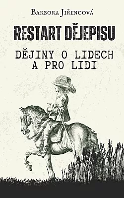 Restart dějepisu: Dějiny o lidech a pro lidi