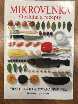 Mikrovlnka - Obsluha a recepty
