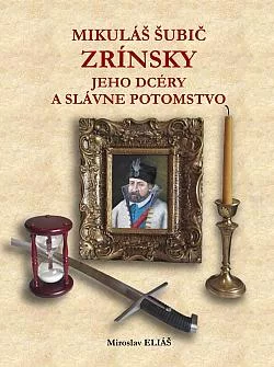 Mikuláš Šubič Zrínsky, jeho dcéry a slávne potomstvo