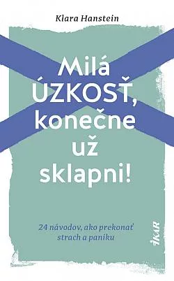 Milá úzkosť, konečne už sklapni!