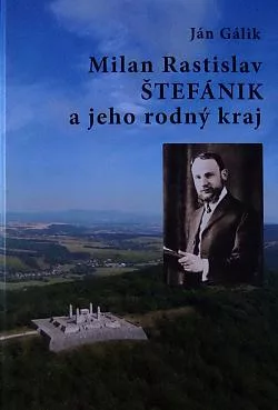 Milan Rastislav Štefánik a jeho rodný kraj