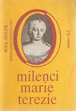 Milenci Marie Terezie: Román královských lásek