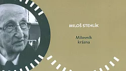 Miloš Stehlík - Milovník krásna