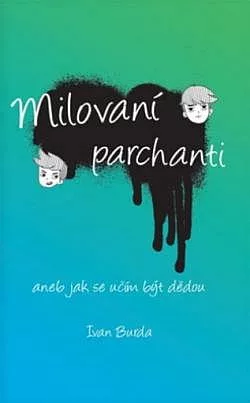 Milovaní parchanti aneb Jak se učím být dědou