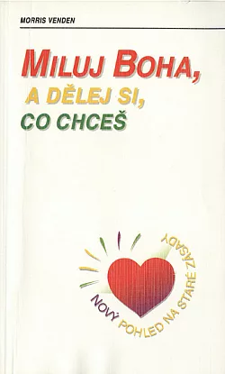 Miluj Boha, a dělej si, co chceš