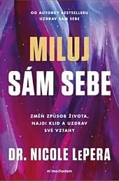 Miluj sám sebe - Změň způsob života, najdi klid a uzdrav své vztahy