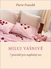 Miluj vášnivě – 7 pravidel pro naplněný sex