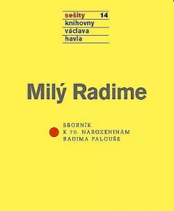 Milý Radime. Sborník k 70. narozeninám Radima Palouše
