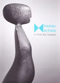 Miroslav Machala a tichá řeč kamene