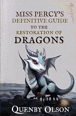 Miss Percy's Definitive Guide to the Restoration of Dragons
