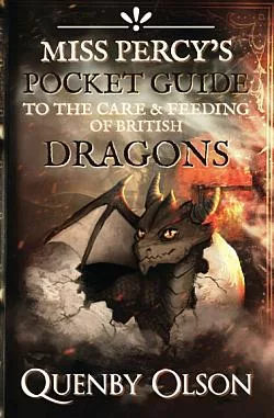 Miss Percy's Pocket Guide to the Care and Feeding of British Dragons