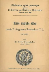 Missie jesuitské vůbec a missie P. Aug. Strobacha z T.J. zvlášť