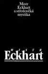 Mistr Eckhart a středověká mystika