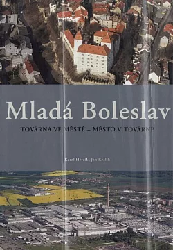 Mladá Boleslav: Továrna ve městě - město v továrně