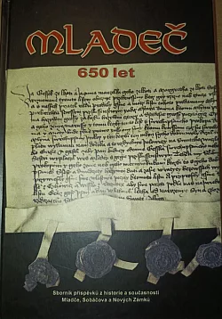 Mladeč 650 let - Sborník příspěvků z historie a současnosti Mladče, Sobáčova a Nových Zámků