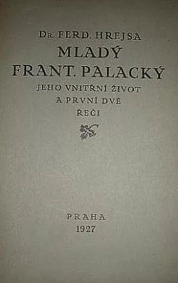 Mladý Frant. Palacký: Jeho vnitřní život a první dvě řeči