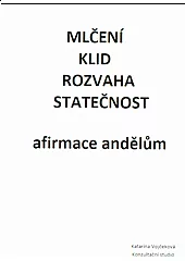 Mlčení, klid, rozvaha, statečnost - afirmace andělům