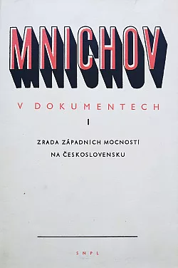 Mnichov v dokumentech I., Zrada západních mocností na Československu