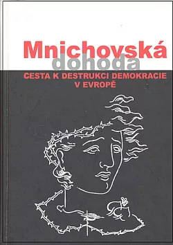 Mnichovská dohoda: Cesta k destrukci demokracie v Evropě