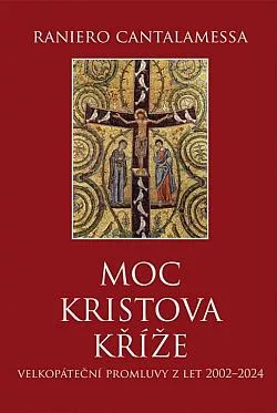 Moc Kristova kříže (Velkopáteční promluvy z let 2002–2024)