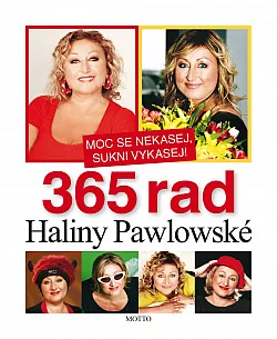 Moc se nekasej, sukni vykasej aneb 365 rad Haliny Pawlowské
