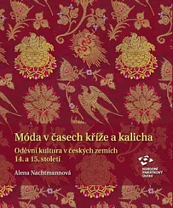 Móda v časech kříže a kalicha - Oděvní kultura v českých zemích 14. a 15. století