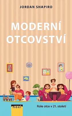 Moderní otcovství: Role otce v 21. století