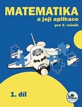 Matematika a její aplikace 3 – 1. díl