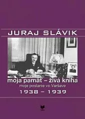 Moja pamäť - živá kniha moje poslanie vo Varšave II. 1938-1939