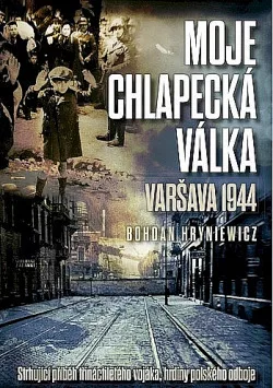 Moje chlapecká válka: Varšava 1944